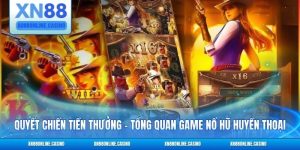 Quyết Chiến Tiền Thưởng - Tổng Quan Game Nổ Hũ Huyền Thoại